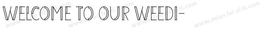 Welcome to our weedi字体转换